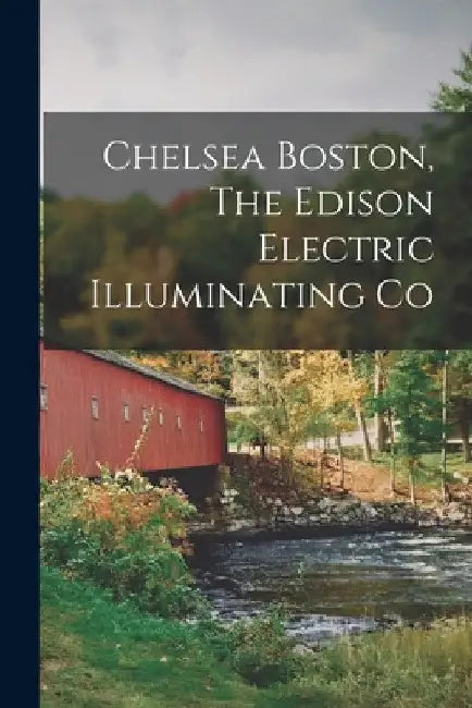 Chelsea Boston, The Edison Electric Illuminating Co by Anonymous