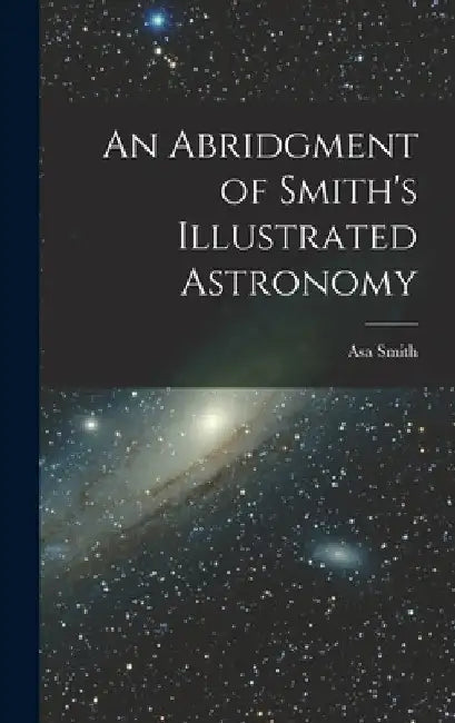 An Abridgment of Smith's Illustrated Astronomy by Asa Smith