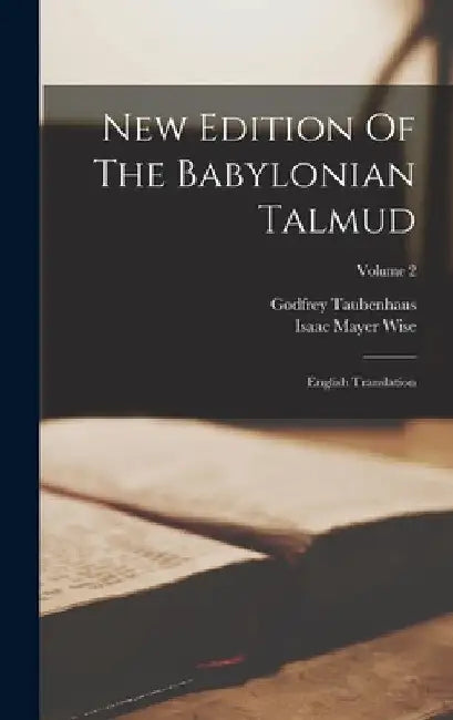 New Edition Of The Babylonian Talmud: English Translation; Volume 2 by Isaac Mayer Wise