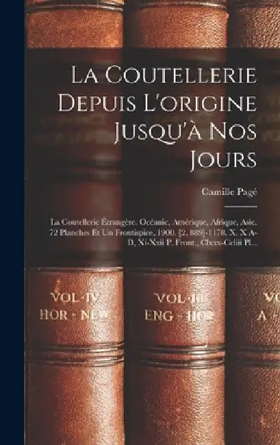 La Coutellerie Depuis L'origine Jusqu'à Nos Jours: La Coutellerie Étrangère. Océanic, Amérique, Afrique, Asie. 72 Planches Et Un Frontispice, 1900. [2 by Camille Pagé