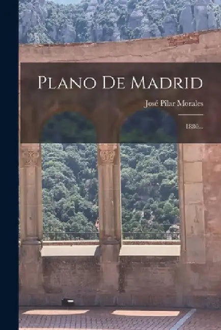 Plano De Madrid: 1880... by José Pilar Morales