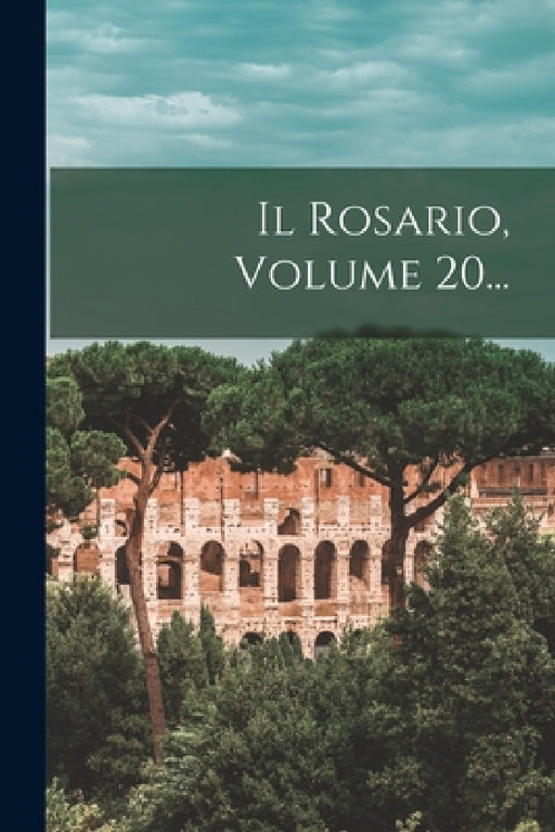 Il Rosario, Volume 20... by Anonymous