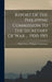 Report Of The Philippine Commission To The Secretary Of War ... 1900-1915 by United States Philippine Commission