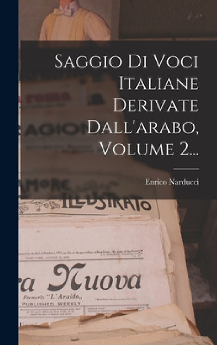 Saggio Di Voci Italiane Derivate Dall'arabo, Volume 2... by Enrico Narducci
