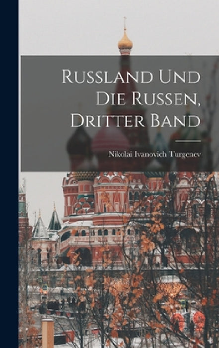 Russland und die Russen, dritter Band by Nikolai Ivanovich Turgenev