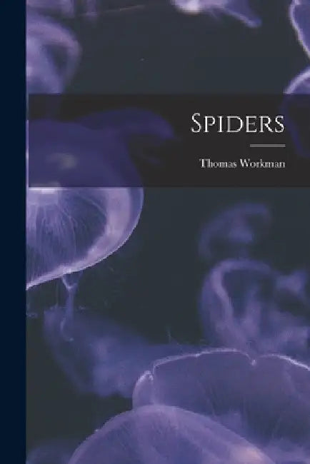 Spiders by Thomas Workman