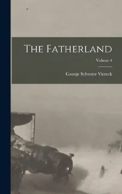 The Fatherland; Volume 4 by George Sylvester Viereck