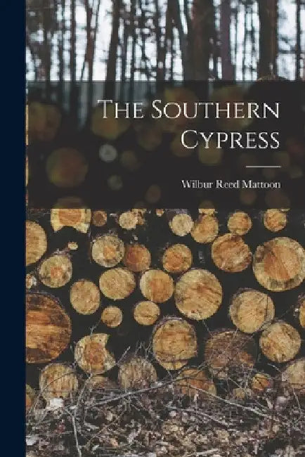 The Southern Cypress by Wilbur Reed Mattoon