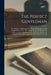 The Perfect Gentleman: Or, Etiquette And Eloquence. A Book Of Information And Instruction For Those Who Desire To Become Brilliant Or Conspic by Anonymous