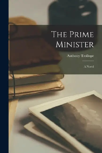 The Prime Minister by Anthony Trollope