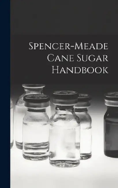 Spencer-meade Cane Sugar Handbook by Anonymous