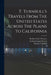 T. Turnbull's Travels From The United States Across The Plains To California by Thomas Turnbull, Frederic Logan Paxson, Reuben Gold Thwaites