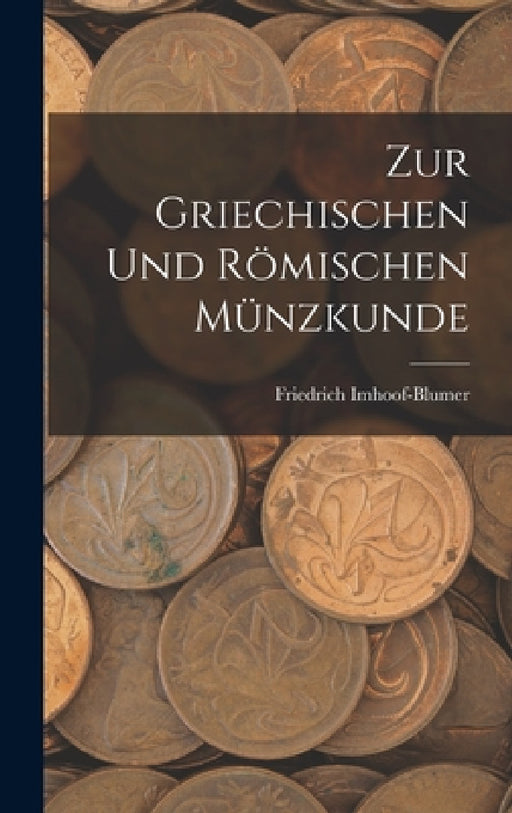 Zur griechischen und römischen Münzkunde by Friedrich Imhoof-Blumer