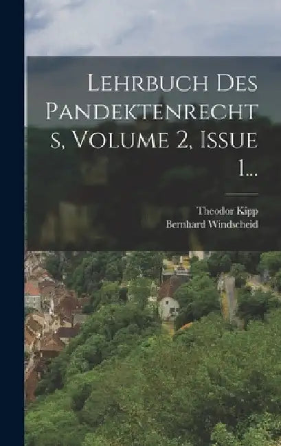 Lehrbuch Des Pandektenrechts, Volume 2, Issue 1... by Bernhard Windscheid