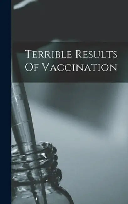 Terrible Results Of Vaccination by Anonymous