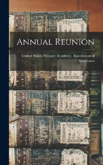 Annual Reunion by United States Military Academy Assoc