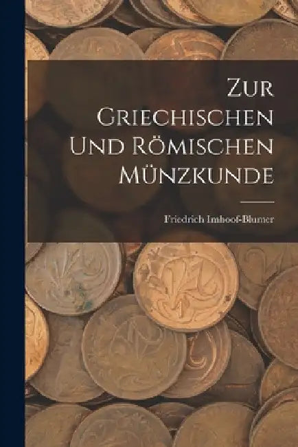Zur griechischen und römischen Münzkunde by Friedrich Imhoof-Blumer