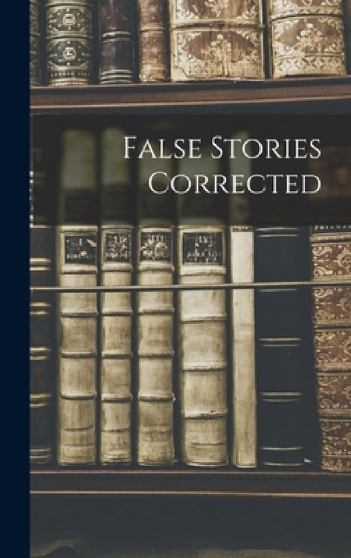 False Stories Corrected by Anonymous