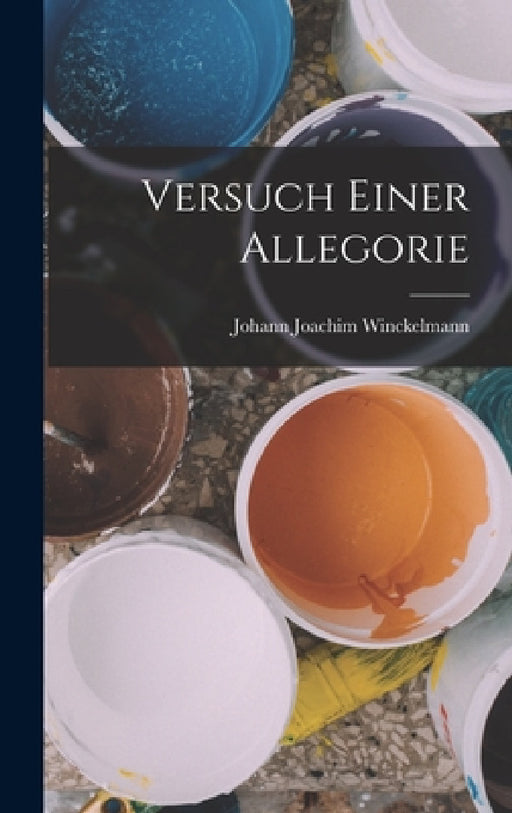 Versuch Einer Allegorie by Johann Joachim Winckelmann