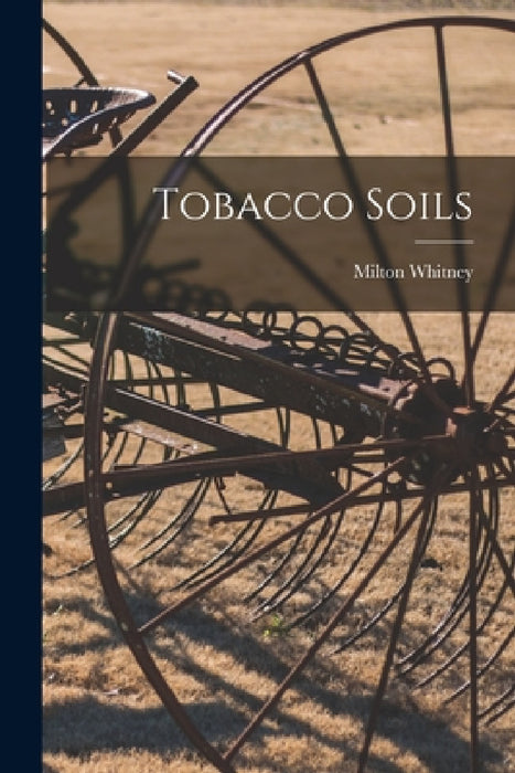 Tobacco Soils by Milton Whitney