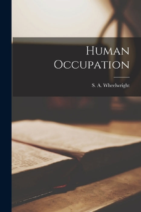 Human Occupation by S. A. Wheelwright