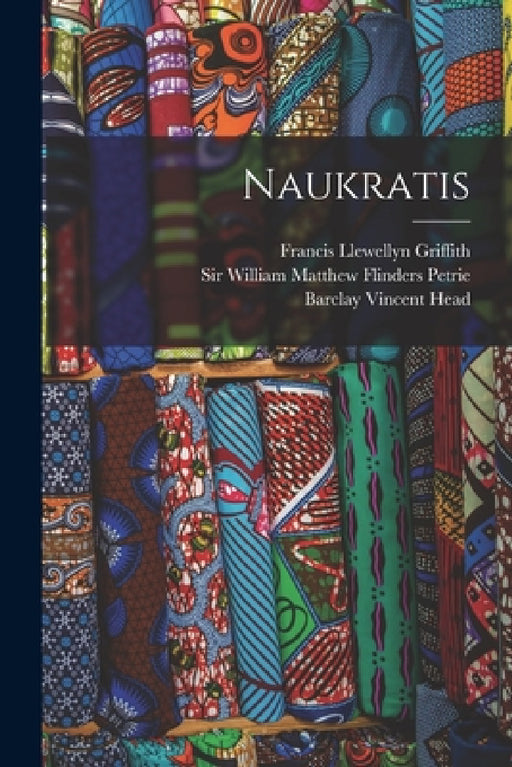 Naukratis by Sir William Matthew Flinders Petrie, Cecil Harcourt Smith, Ernest Arthur Gardner