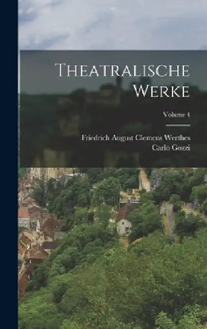 Theatralische Werke; Volume 4 by Carlo Gozzi