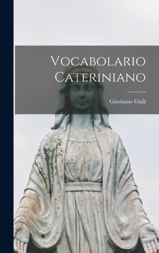 Vocabolario Cateriniano by Girolamo Gigli