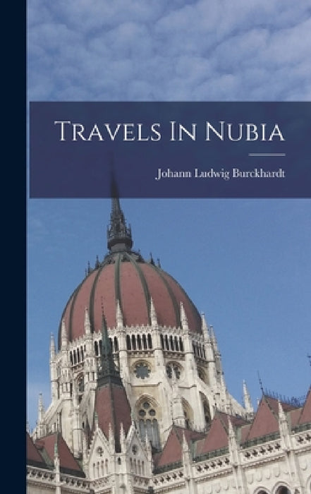 Travels In Nubia by Johann Ludwig Burckhardt
