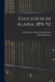 Education In Alaska, 1891-92 by Sheldon Jackson, United States Bureau of Education