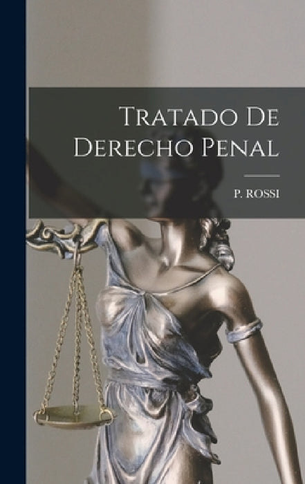 Tratado De Derecho Penal by P. Rossi