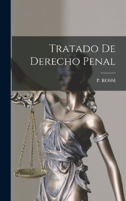 Tratado De Derecho Penal by P. Rossi