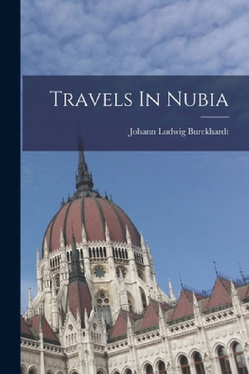 Travels In Nubia by Johann Ludwig Burckhardt