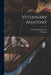 Veterinary Anatomy by Thomas Strangeways, I. Vaughan