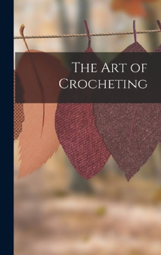 The Art of Crocheting by Anonymous