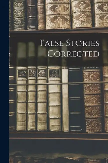 False Stories Corrected by Anonymous