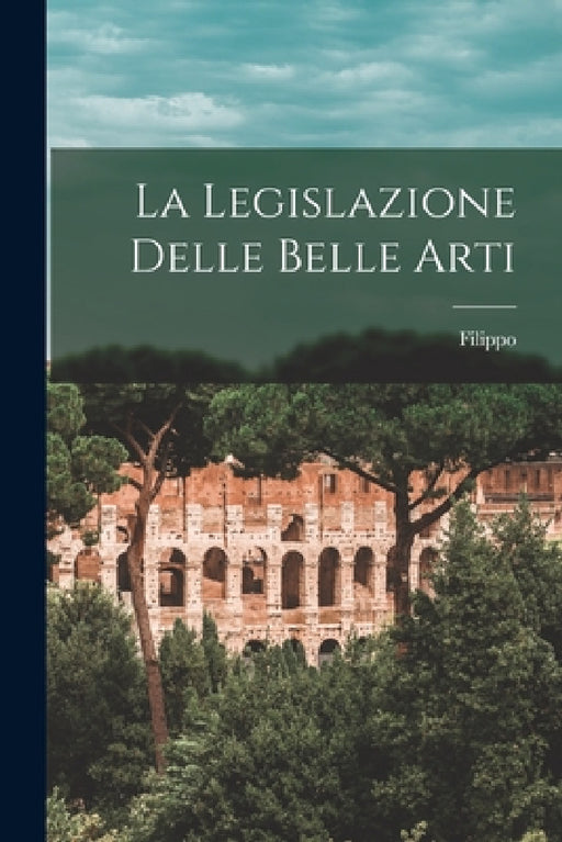 La Legislazione delle belle arti by Filippo 1833-1911 Mariotti