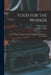 Food for the Worker; the Food Values and Cost of a Series of Menus and Recies for Seven Weeks by Frances Stern, Gertrude T. Spitz
