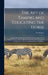 The Art of Taming and Educating the Horse: A System That Makes Easy and Practical the Subjection of Wild and Vicious Horses, Heretofore Practiced and by Dennis Magner