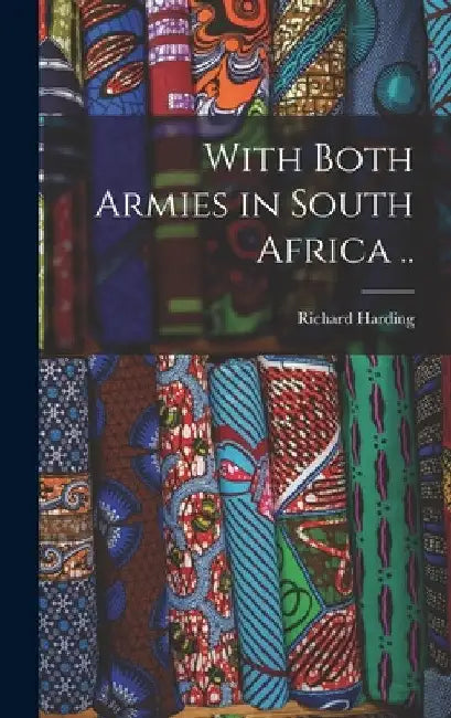 With Both Armies in South Africa .. by Richard Harding 1864-1916 Davis