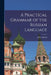 A Practical Grammar of the Russian Language by James Heard
