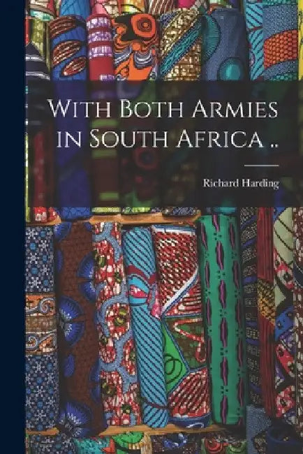 With Both Armies in South Africa .. by Richard Harding 1864-1916 Davis