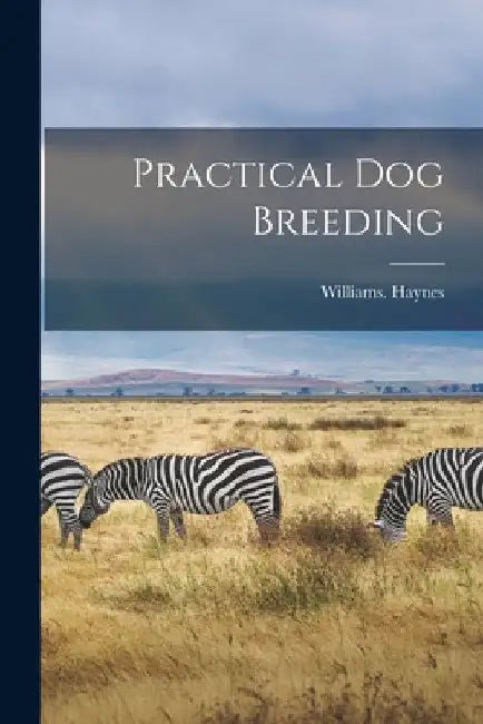 Practical Dog Breeding by Williams Haynes
