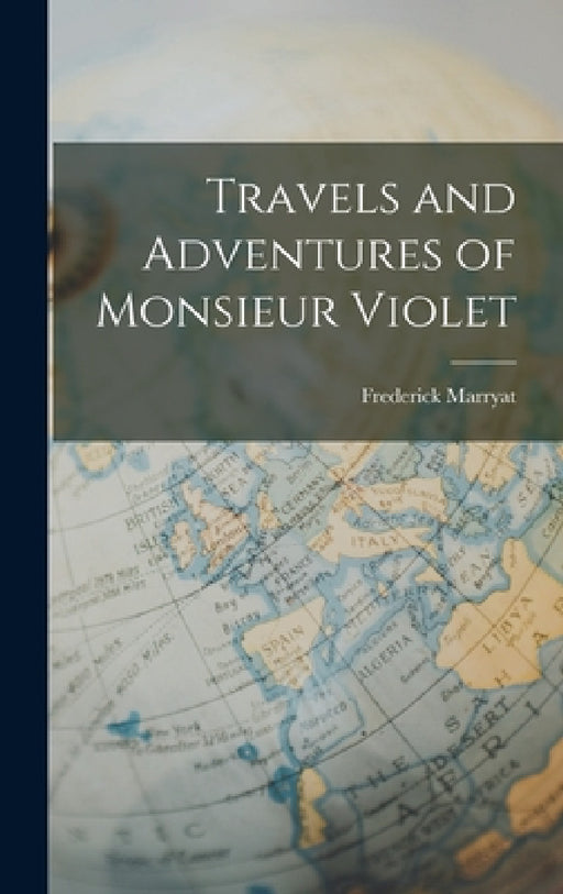 Travels and Adventures of Monsieur Violet by Frederick Marryat