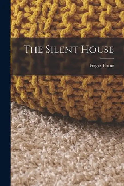 The Silent House by Fergus Hume