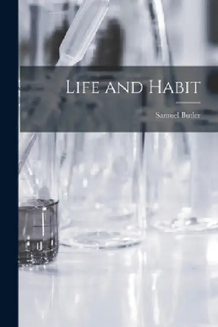 Life and Habit by Samuel Butler