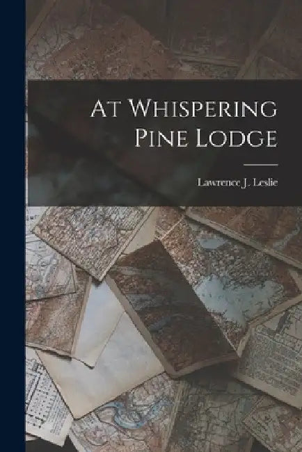 At Whispering Pine Lodge by Lawrence J. Leslie