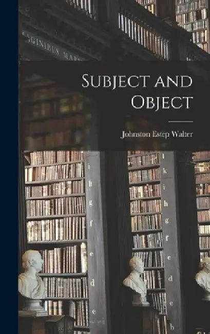 Subject and Object by Johnston Estep Walter