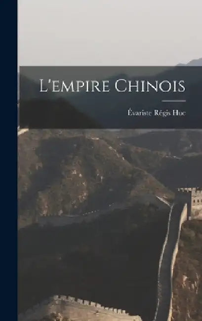 L'empire Chinois by Évariste Régis Huc