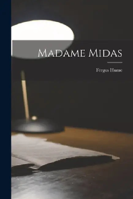 Madame Midas by Fergus Hume